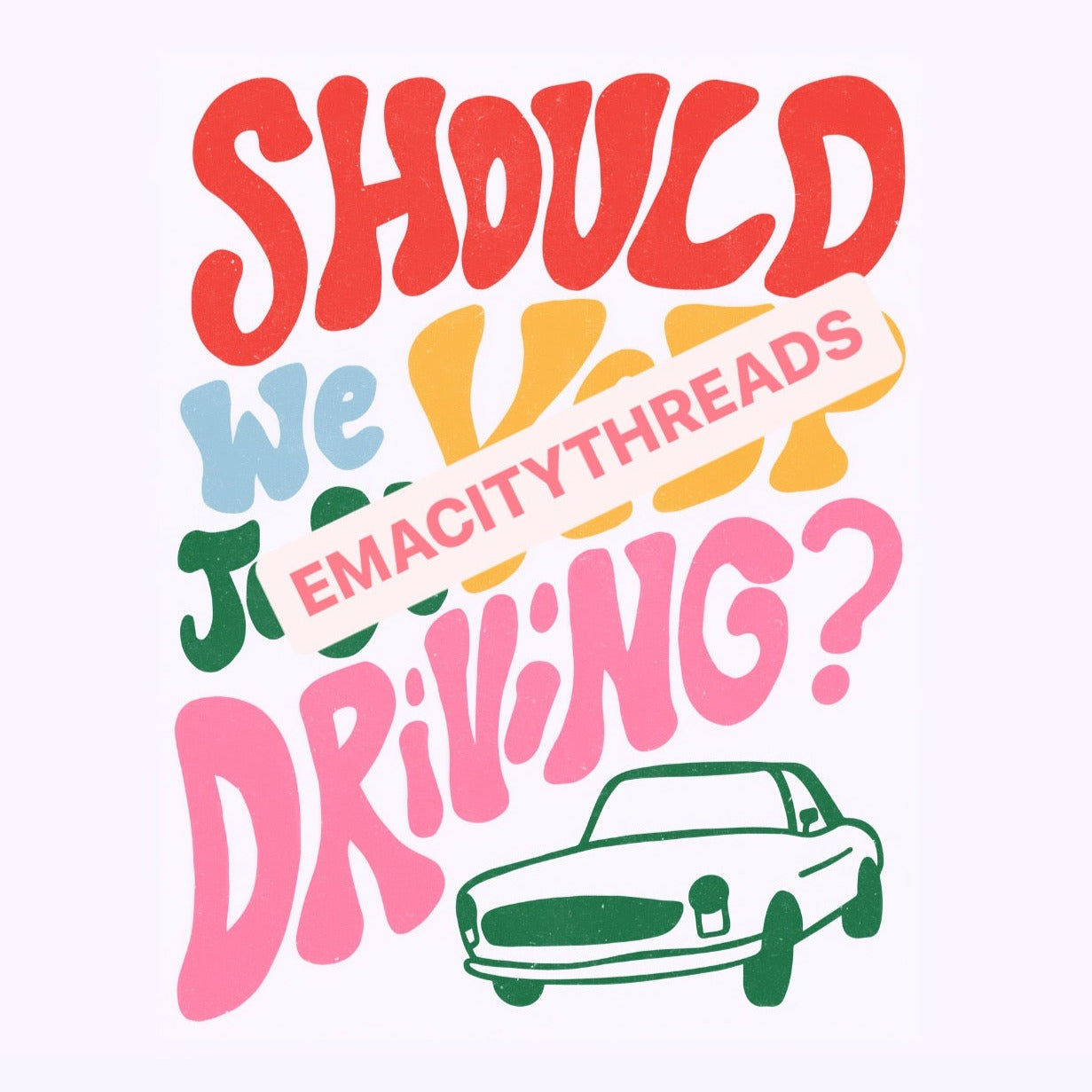 Should We Just Keep Driving Print